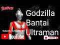 Godzilla Bantai Ultraman [ Full Lagu Ultraman Victory ]