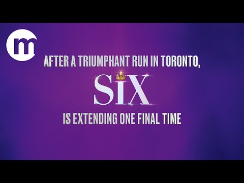 SIX The Musical — Final Extension in Toronto!