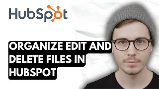 Information How To Organize Edit And Delete Files In Hubspot [2026 Guide] Update