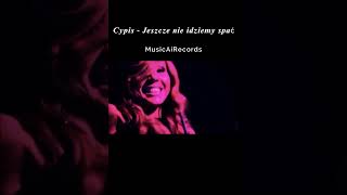 Cypis - Jeszcze Nie Idziemy Spać (MusicAiRecords) @Cypisolo