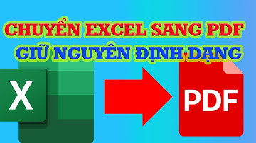 Thủ thuật chuyển EXCEL sang PDF giữ nguyên định dạng