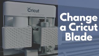 HOW TO CHANGE A CRICUT BLADE | A Beginner Video Tool and Blade Changes