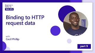 Binding to HTTP request data [9 of 18] | Web APIs for Beginners