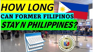 HOW LONG CAN FORMER FILIPINOS STAY IN PHILIPPINES?