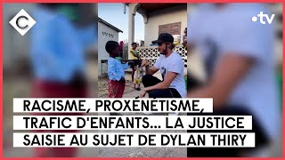 Proxénétisme, racisme, trafic d&#39;enfants : la polémique Dylan Thiry - Le 5/5 - C à Vous - 27/04/2023