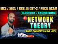L 01 II NETWORK THEORY || Electrical Engneeriing MCL/SECL/RRB JE CBT-2 /PGCIL EXAM@06:30 PM