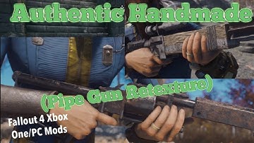 Authentic Handmade Weaponry (Pipe Gun Retexture) Fallout 4 Xbox One/PC Mods