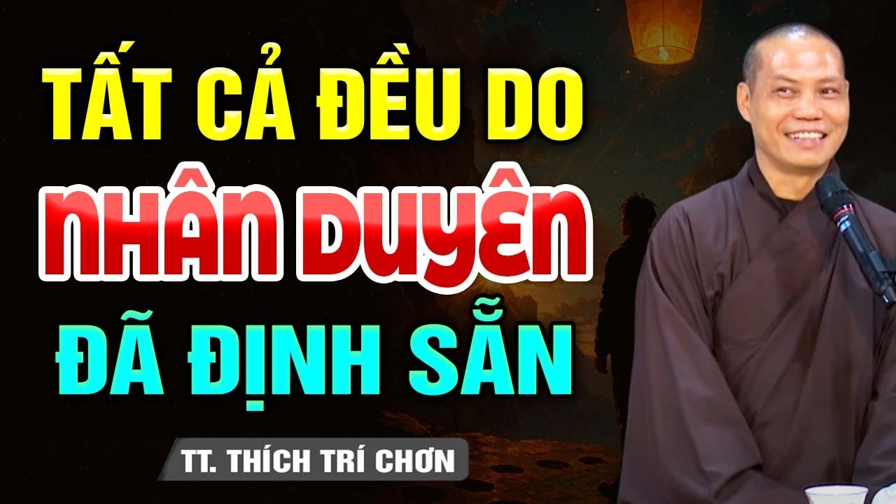 Tất Cả Đều Do NHÂN DUYÊN Định Sẵn | Thầy Thích Trí Chơn