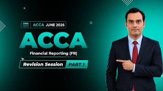 Financial Reporting ACCA (F7) Revision | Part 1 | FR Exam Preparation 2026
