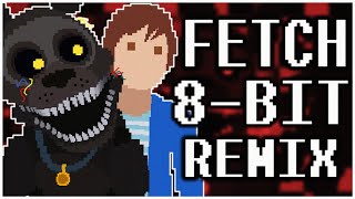 FETCH 8-Bit Remix (Remastered)