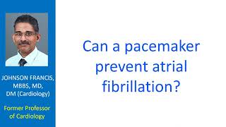Can a pacemaker prevent atrial fibrillation