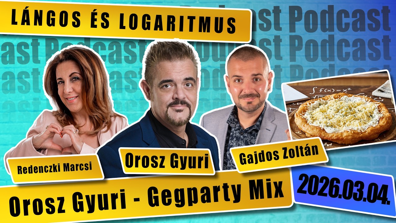 LÁNGOS ÉS LOGARITMUS - Orosz Gyuri GegParty MIX - a standupos podcast 21. rész