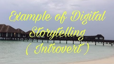 Digital Storytelling | Introvert
