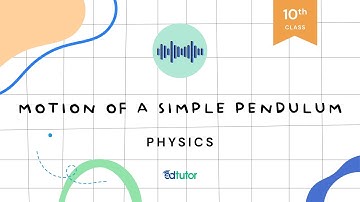 Motion of a Simple Pendulum | Class 10 | Physics | Chapter 1 | EdTutor