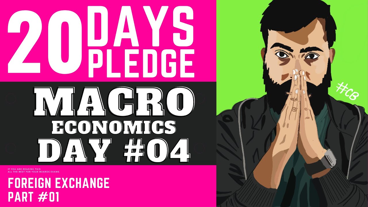 DAY #04 I MACRO ECO. I FOREIGN EXCHANGE I Part 03 THE END I 20 Days Pledge I Session 2021 I 4K