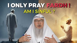 I Only Pray Fardh !  Am I Sinful? | Rewards of voluntary Prayers ! 