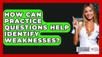 How Can Practice Questions Help Identify Weaknesses? - Nursing Knowledge Exchange