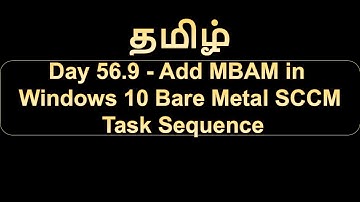 Day 56.9 Add MBAM in Windows 10 Bare Metal SCCM Task Sequence