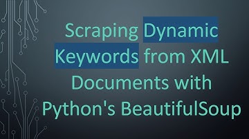 Scraping Dynamic Keywords from XML Documents with Python