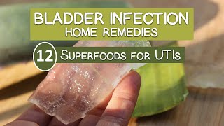 Bladder Infection Home Remedies - 12 Superfoods for UTIs by SuperfoodEvolution 37,240 views 8 months ago 13 minutes, 1 second