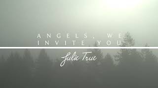 Video thumbnail of "Angels, We Invite You - Julie True // Healing Love"