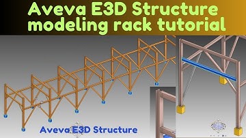 Aveva E3D Structure modeling Pipe rack modelling