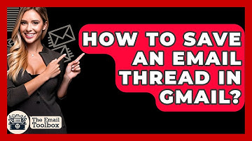 How To Save An Email Thread In Gmail? - TheEmailToolbox.com