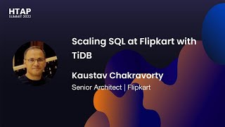 Scaling SQL at Flipkart with TiDB (HTAP Summit 2022)