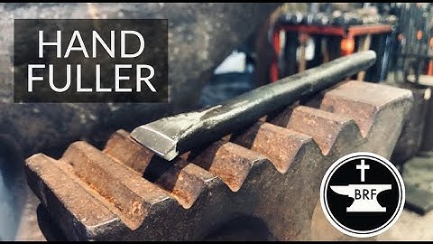 Forging a Hand Fuller
