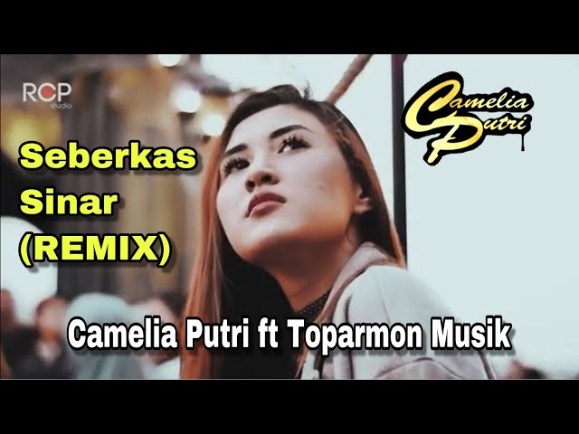 Seberkas Sinar REMIX Camelia Putri ft TOParmon Musik (cover) class=