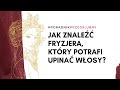 Poradnik przedślubny: jak znaleźć fryzjera, który potrafi upinać włosy?