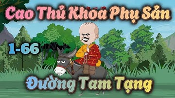 Cao Thủ Khoa Phụ Sản Đường Tam Tạng | Tập 1-66 | Hà Nhân Xuyên Không