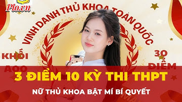 Nữ sinh Phú Thọ đạt tuyệt đối 30/30 điểm: Bí quyết của nữ thủ khoa với 3 điểm 10 | Thời sự