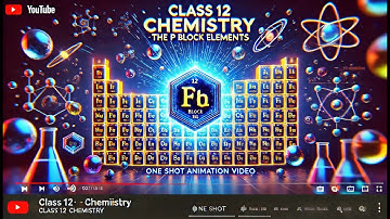 CBSE Class 12 || Chemistry || The p block elements || Part-III || Animation || in English