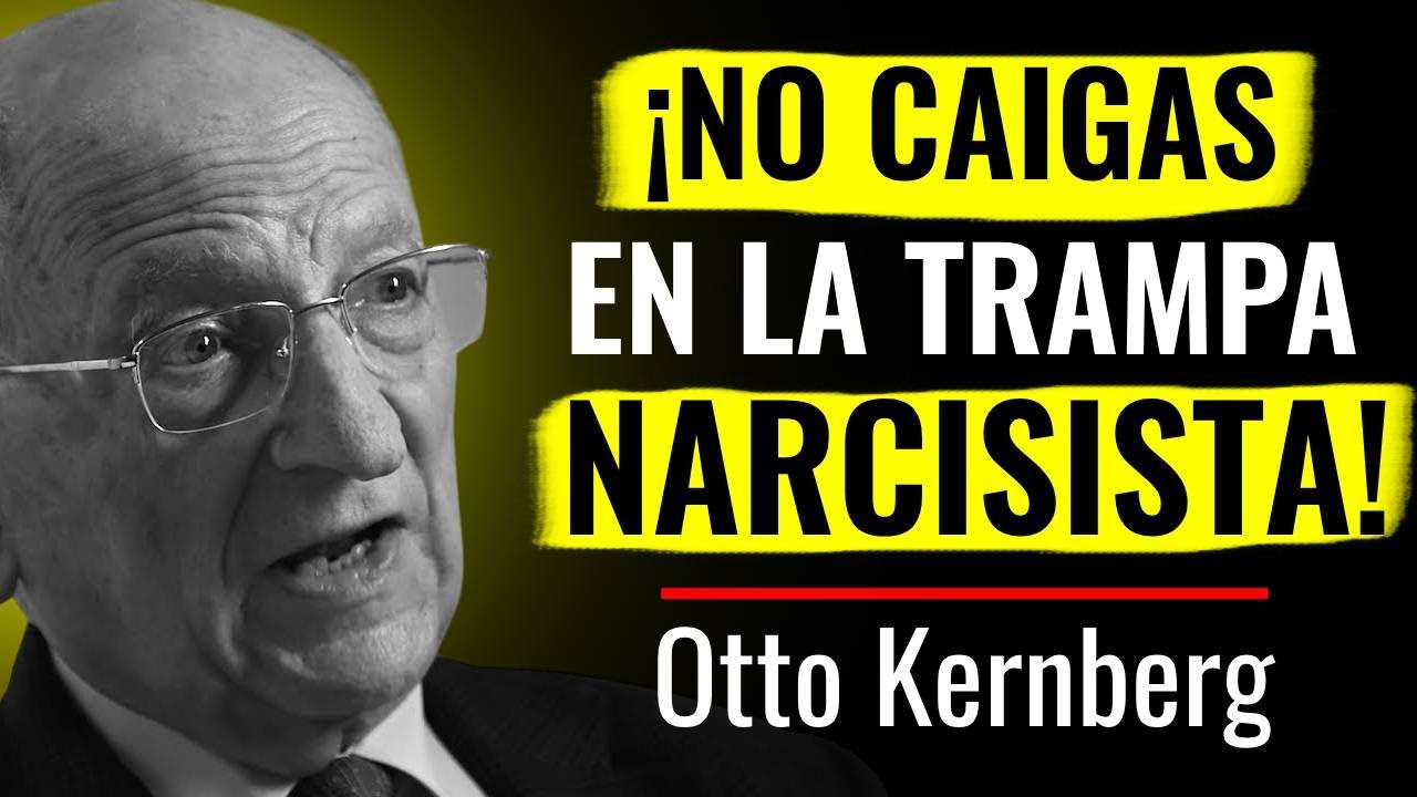 Si alguien dice esta frase... ¡CUIDADO! Es un narcisista tratando de manipularte | Otto Kernberg