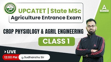 Crop Physiology & Agril Engineering | Class 1 | UPCATET/MSC Agriculture Entrance Exam | By Sudhanshu