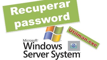 Recuperar password de acceso a Windows Server 2008 R2 con Utilman.exe