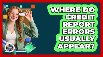 Where Do Credit Report Errors Usually Appear?