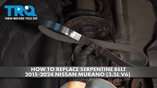 How to Replace Serpentine Belt 2015-2024 Nissan Murano (3.5L V6)
