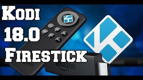 How to Install Kodi 18.0 for firestick