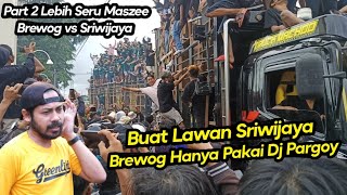 BREWOG HANYA PAKAI DJ PARGOY BUAT LAWAN SRIWIJAYA ‼️Brewog vs Sriwijaya Part 2 LEBIH SERU MASZEE