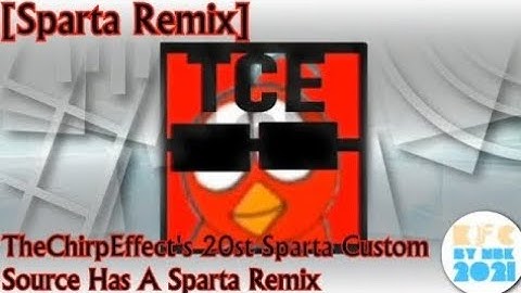 [REUPLOAD/Sparta Remix] TheChirpEffect