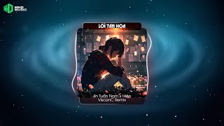 LỐI TÀN HOA - JIN TUẤN NAM X HIỆP (VISCONC REMIX) | Nhạc Trẻ EDM TikTok Gây Nghiện Hay Nhất 2024