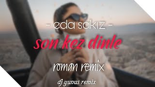 EDA SAKIZ - SON KERE DİNLE 2021 HIT ROMAN REMIX (DJ YUNUS REMIX) Resimi