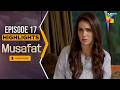 Musafat – Episode 17 Highlight - [ Mohsin Abbas Haider &amp; Alishba Khan ] - HUM TV