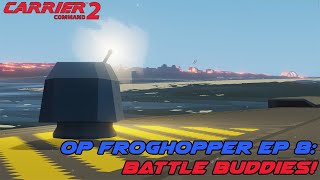 CC 2 - Operation Froghopper Ep 8: Battle Buddies Return!