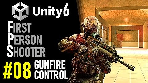 HOW TO MAKE AN FPS IN UNITY 6 - GAME TUTORIAL 08 HOW TO MAKE GUN FIRE CONTROL IN UNITY