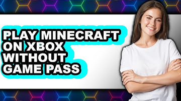 How to Play Minecraft on Xbox Without Game Pass 2025 - Easy Guide