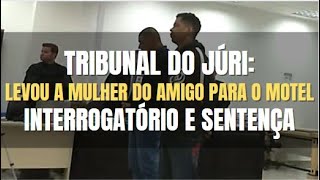 🔴 Tribunal do Júri: RÉU atirou em AMIGO porque esse levou sua MULHER para o MOTEL