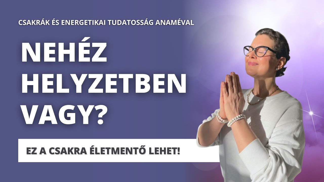 Amikor nehéz az élet, akkor ez a csakra életmentő! | Csakrák és ...